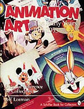 Animation Art: The Early Years, 1911-1954. A Visual Reference for Collectors by LOTMAN JEFF