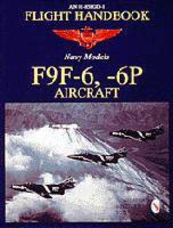 Flight Handbook F9f-6, -6p by UNKNOWN