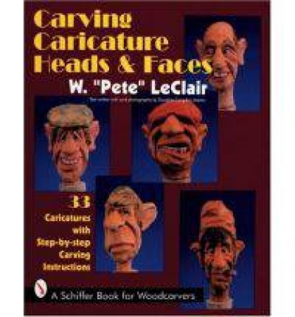 Carving Caricature Heads and Faces by LECLAIR W. \