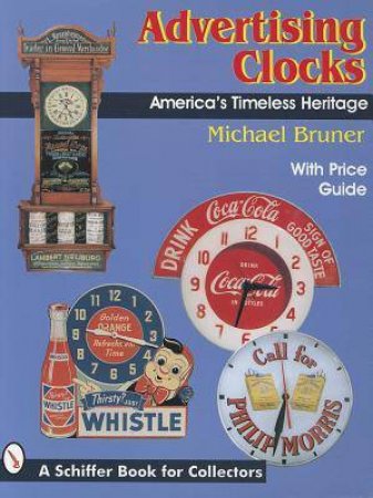 Advertising Clocks: Americas Timeless Heritage by BRUNER MICHAEL