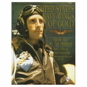 United States Navy Wings of Gold from 1917 to the Present by WILLIS RON