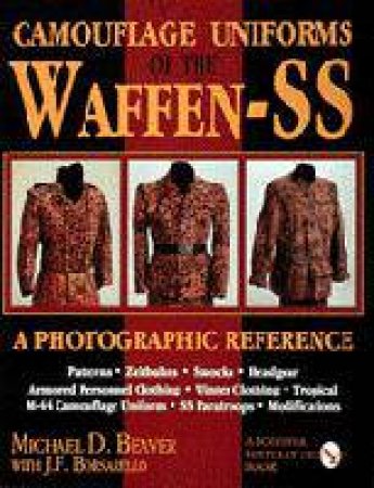 Camouflage Uniforms of the Waffen-SS : A Photographic Reference by BEAVER MICHAEL