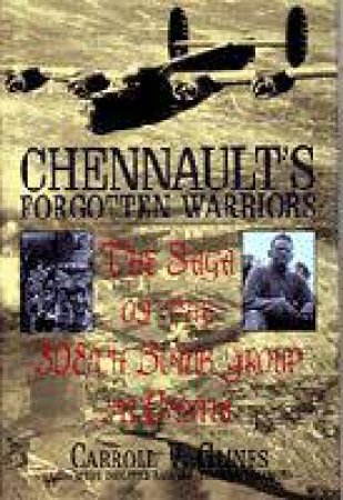 Chennault's Forgottren Warriors: the Saga of the 308th Bomb Group in China by GLINES CARROLL V.