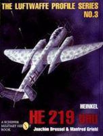 Heinkel He 219 Uhu: Luftwaffe Profile Series 3 by DRESSELL J & GRIEHL M