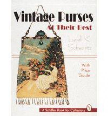 Vintage Purses At Their Best by SCHWARTZ LYNELL K.