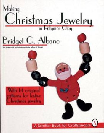 Making Christmas Jewelry in Polymer Clay by ALBANO BRIDGET