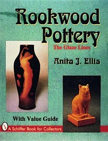 Rookwood Pottery: The Glaze Lines by ELLIS ANITA J.