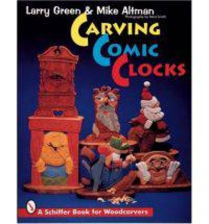 Carving Comic Clocks by GREEN LARRY