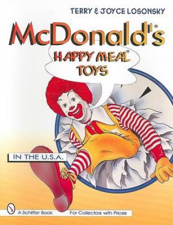 McDonald's Happy Meal  Toys: In the USA by LOSONSKY TERRY AND JOYCE