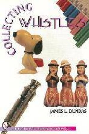 Collecting Whistles by DUNDAS JAMES