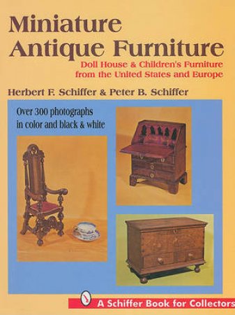 Miniature Antique Furniture by SCHIFFER HERBERT AND PETER