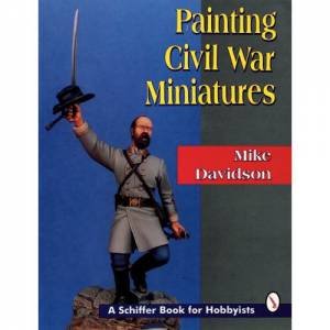 Painting Civil War Miniatures by DAVIDSON MIKE