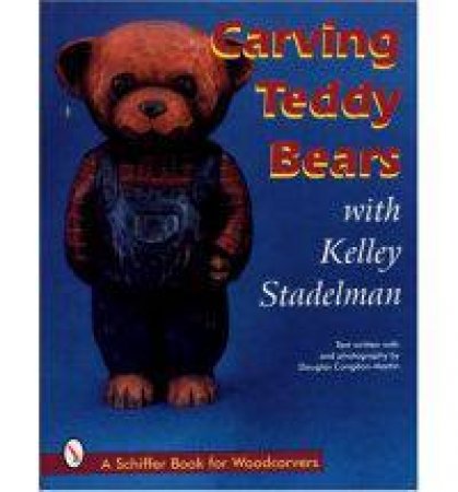 Carving Teddy Bears: with Kelley Stadelman by STADELMAN KELLEY