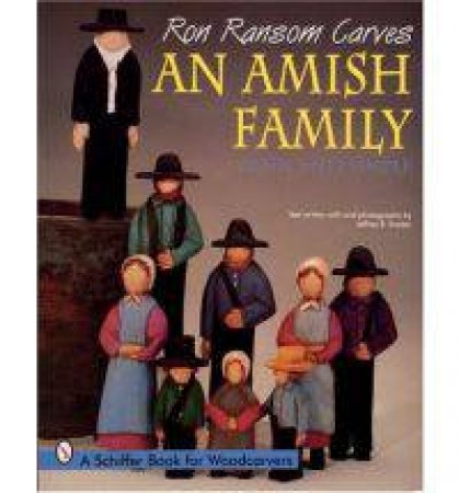 Ron Ransom Carves An Amish Family: Plain and Simple by RANSOM RON