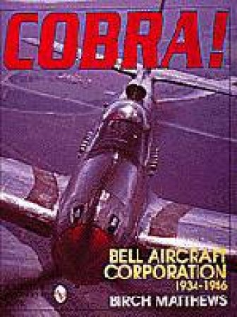 Cobra! the Bell Aircraft Corporation 1934-1946 by WHITNEY DANIEL