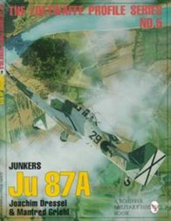 Junkers Ju 87a: Luftwaffe Profile Series 5 by GRIEHL MANFRED & DRESSELL JOACHIM