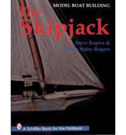 Model Boat Building: The Skipjack by ROGERS STEVE