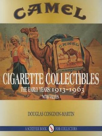 Camel Cigarette Collectibles: The Early Years, 1913-1963 by CONGDON-MARTIN DOUGLAS