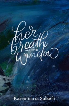 Her Breath on the Window by Karenmaria Subach