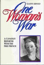 One Womans War A Canadian with the Free French