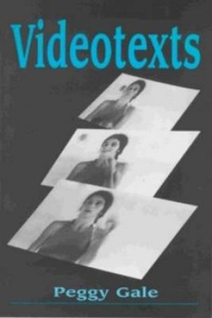 Videotexts by Peggy Gale