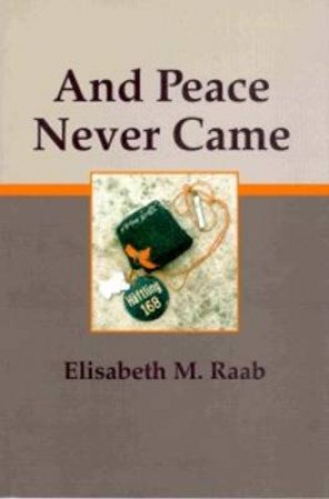 And Peace Never Came by Elisabeth M. Raab