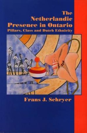 Netherlandic Presence in Ontario by Frans J. Schryer