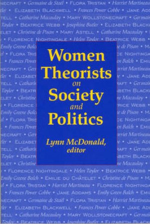 Women Theorists on Society and Politics by Lynn McDonald