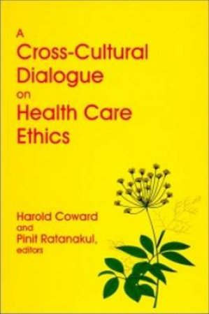 A Cross-Cultural Dialogue on Health Care Ethics by Harold et al Coward