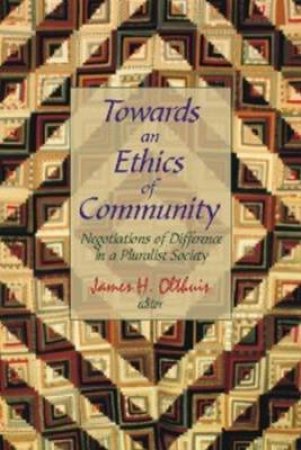 Towards an Ethics of Community by James Olthuis