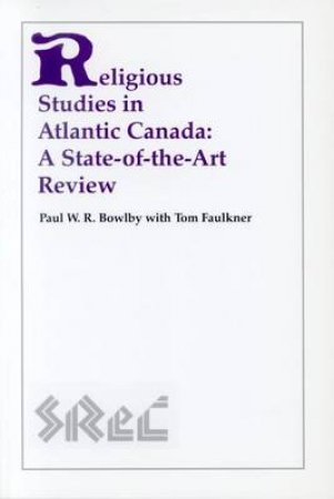 Religious Studies in Atlantic Canada by Paul W. R. Bowlby