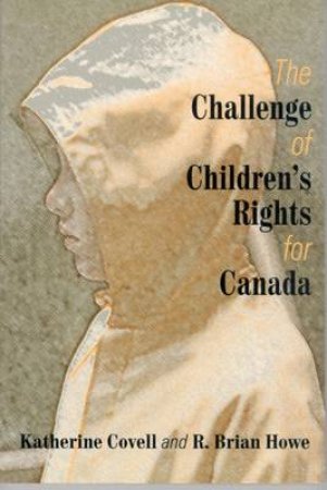 Challenge of Children's Rights for Canada by Katherine, et al Covell