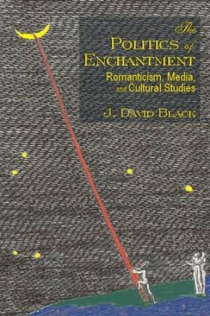 Politics of Enchantment by J. David Black