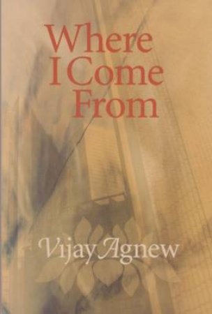 Where I Come From by Vijay Agnew