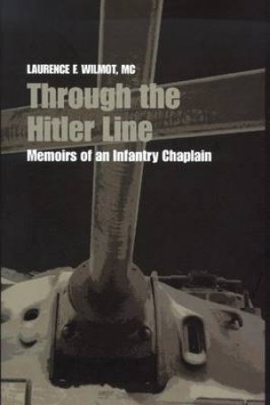 Through the Hitler Line by MC, Laurence F. Wilmot