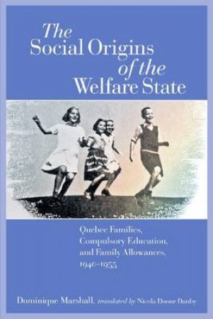 Social Origins of the Welfare State by Dominique et al Marshall