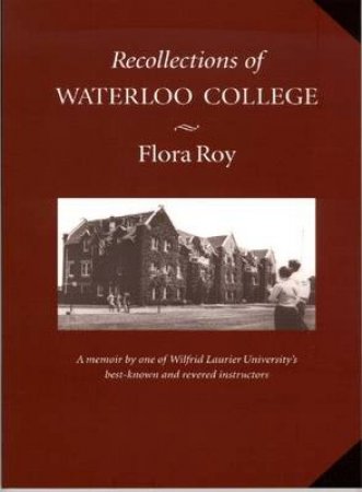 Recollections of Waterloo College by Flora Roy