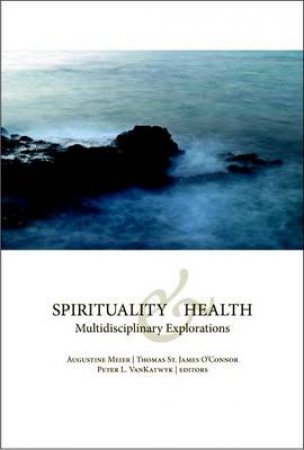 Spirituality and Health by Augustine et al Meier