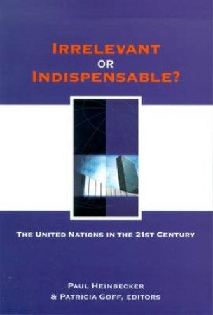 Irrelevant or Indispensable? by Paul et al Heinbecker