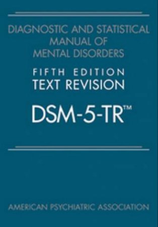 Diagnostic And Statistical Manual Of Mental Disorders 5th Ed. TR (DSM-5-TR) by Various