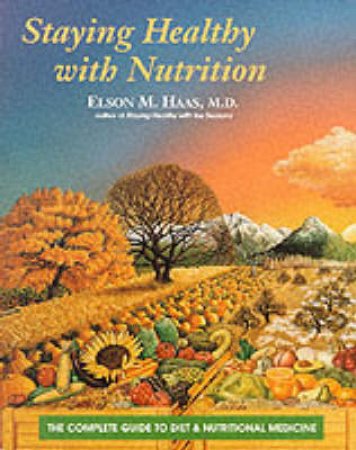 Staying Healthy With Nutrition by Elson Haas