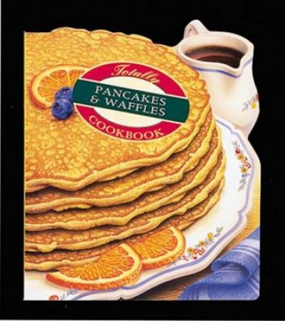 More Totally Cookbooks Pancakes & Waffle by Helene Siegel