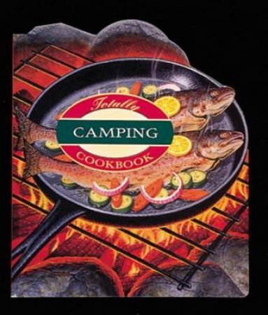 The Totally Camping Cookbook by Helene Siegel