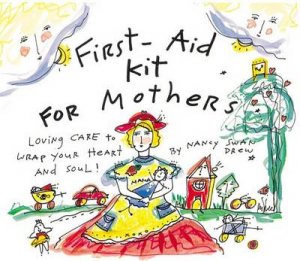 First Aid Kit For Mothers by Nancy Swan Drew