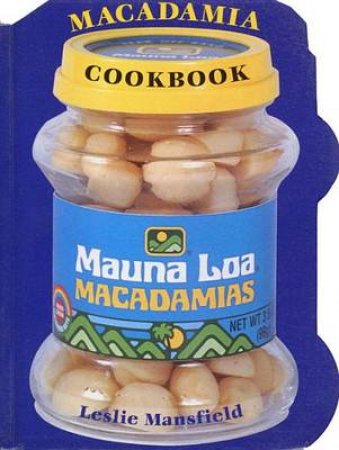 The Macadamia Cookbook by Leslie Mansfield