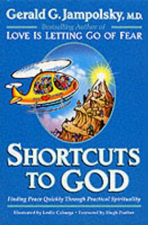 Shortcuts To God by Gerald Jampolsky