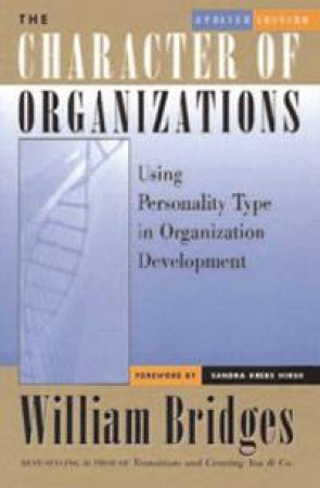 Character of Organizations: Using Personality Type in Organisation Development by William Bridges