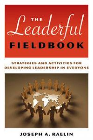 Leaderful Fieldbook by Joseph A Raelin