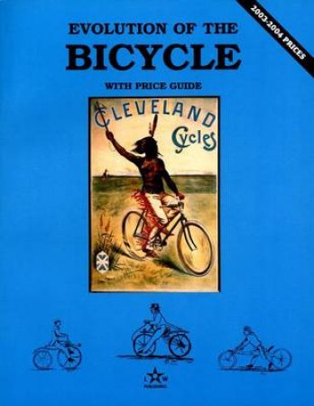 Evolution of the Bicycle by WOOD NEIL  S.