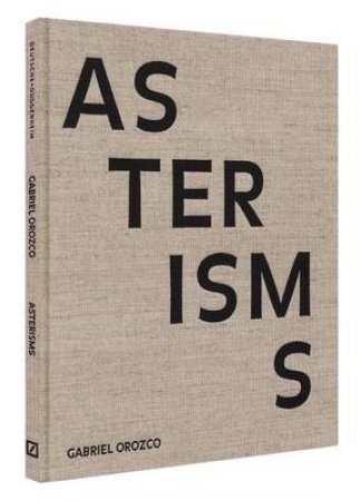 Gabriel Orozco: Asterisms by Nancy Spector